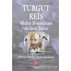 Turgut Reis Malta Kuşatması ve Son Sefer - Osman Öndeş - Aksoy Yayıncılık