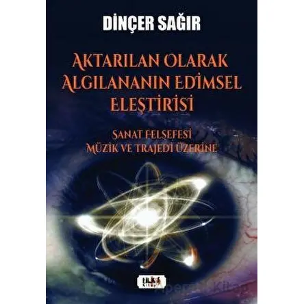 Aktarılan Olarak Algılananın Edimsel Eleştirisi –Sanat Felsefesi Müzik ve Trajedi Üzerine