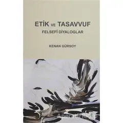 Etik ve Tasavvuf - Felsefi Diyaloglar - Kenan Gürsoy - Aktif Düşünce Yayınları