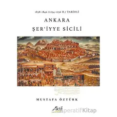 1838-1840 (1254-1256 H.) Tarihli  Ankara Şeriyye Sicili - Mustafa Öztürk - Aktif Yayınevi