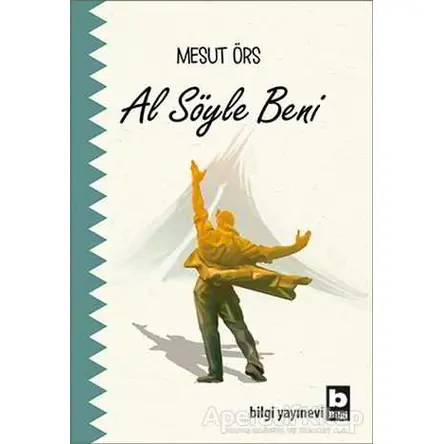 Al Söyle Beni - Mesut Örs - Bilgi Yayınevi