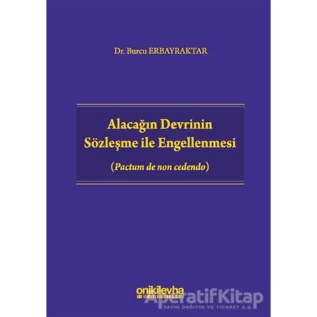 Alacağın Devrinin Sözleşme ile Engellenmesi - Burcu Erbayraktar - On İki Levha Yayınları