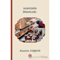 Kahvenin İnsanları - Alaettin Coşkun - Yükseliş Yayınları