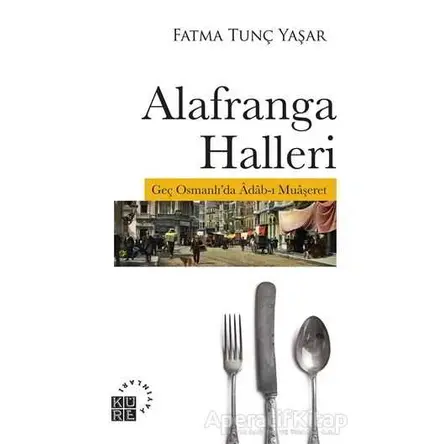 Alafranga Halleri - Fatma Tunç Yaşar - Küre Yayınları