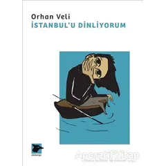 İstanbul’u Dinliyorum - Orhan Veli Kanık - Alakarga Sanat Yayınları
