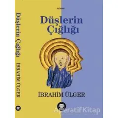 Düşlerin Çığlığı - İbrahim Ülger - Alan Yayıncılık