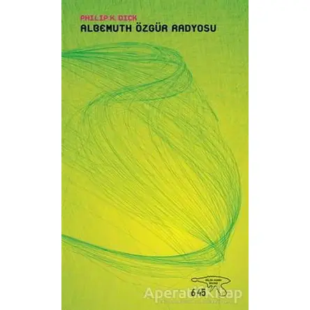 Albemuth Özgür Radyosu - Philip K. Dick - Altıkırkbeş Yayınları