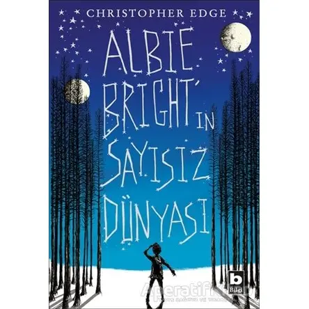 Albie Brightin Sayısız Dünyası - Christopher Edge - Bilgi Yayınevi