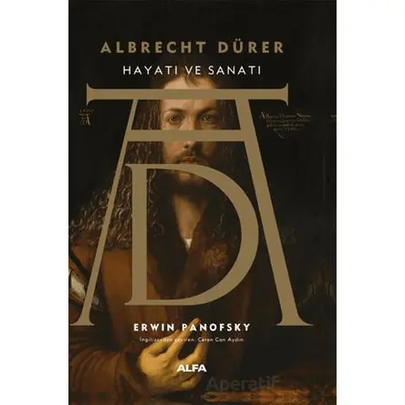 Albrecht Dürer Hayatı ve Sanatı - Erwin Panofsky - Alfa Yayınları