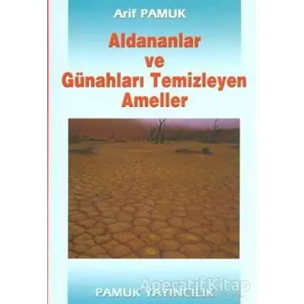 Aldananlar ve Günahları Temizleyen Ameller (Tasavvuf-001) - Arif Pamuk - Pamuk Yayıncılık