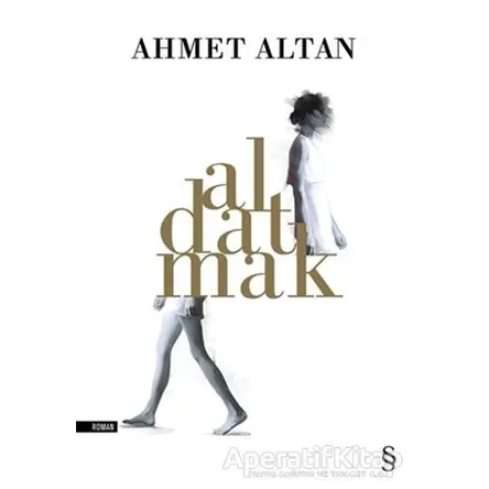 Aldatmak - Ahmet Altan - Everest Yayınları