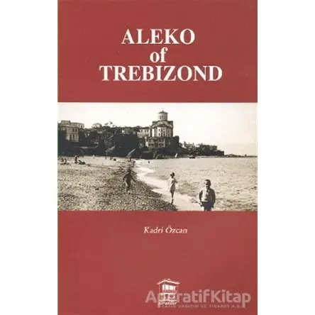 Aleko of Trebizond - Kadri Özcan - Serander Yayınları