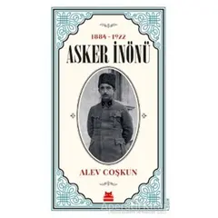 Asker İnönü (1884 - 1922) - Alev Coşkun - Kırmızı Kedi Yayınevi