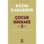 Çocuk Davamız - 2 - Kazım Karabekir - Toplumsal Kitap