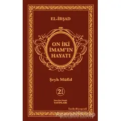 On İki İmamın Hayatı (El-İrşad) - Şeyh Müfid - İmam Rıza Dergahı Yayınları