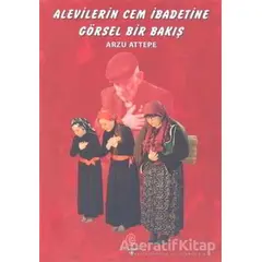 Alevilerin Cem İbadetine Görsel Bir Bakış - Arzu Attepe - Can Yayınları (Ali Adil Atalay)