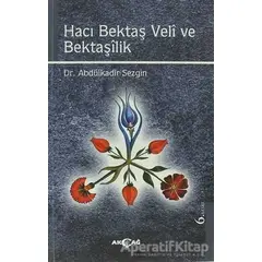 Hacı Bektaş Veli ve Bektaşilik - Abdülkadir Sezgin - Akçağ Yayınları