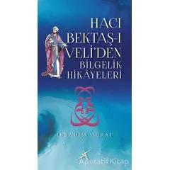 Hacı Bektaş-ı Veli’den Bilgelik Hikayeleri - İbrahim Murat - Avrupa Yakası Yayınları