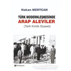 Türk Modernleşmesinde Arap Aleviler - Hakan Mertcan - Karahan Kitabevi
