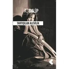 Tartışılan Alevilik - A. Galip - Klaros Yayınları