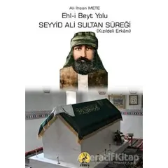 Ehl-i Beyt Yolu Seyyid Ali Sultan Süreği - Ali İhsan Mete - Ceren Yayıncılık