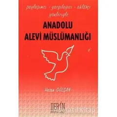 Anadolu Alevi Müslümanlığı - Hasan Gülşan - Derin Yayınları