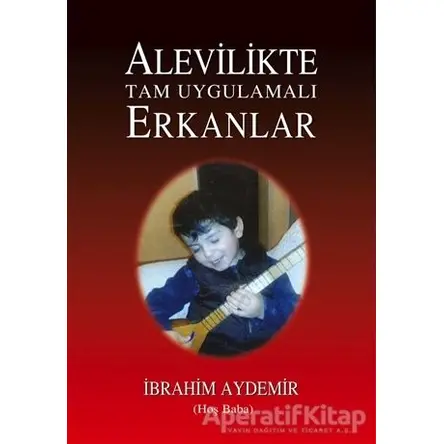 Alevilikte Tam Uygulamalı Erkanlar - İbrahim Aydemir - Tunç Yayıncılık