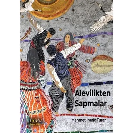 Alevilikten Sapmalar - Mehmet İnanç Turan - Ütopya Yayınevi