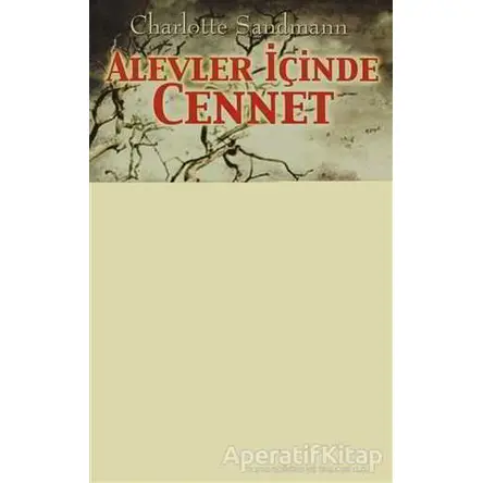 Alevler İçinde Cennet - Charlotte Sandmann - Kyrhos Yayınları