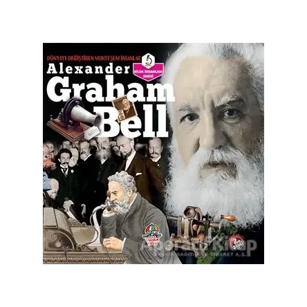 Alexander Graham Bell - Dünyayı Değiştiren Muhteşem İnsanlar - Kolektif - Yağmur Çocuk