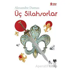 Klasikleri Okuyorum Üç Silahşorlar - Alexandre Dumas - Doğan Çocuk