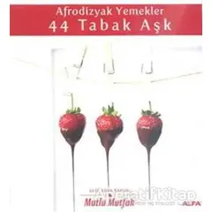 Afrodizyak Yemekler - 44 Tabak Aşk - Elif Edes Tapan - Alfa Yayınları