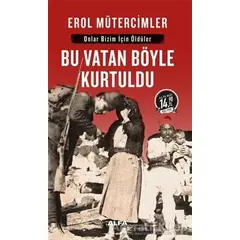 Bu Vatan Böyle Kurtuldu (Midi Boy) - Erol Mütercimler - Alfa Yayınları