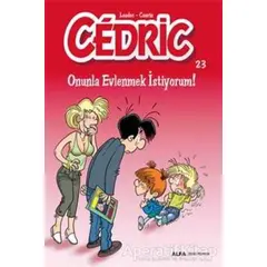 Cedric 23 - Onunla Evlenmek İstiyorum! - Laudec Cauvin - Alfa Yayınları