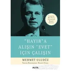 Hayır’a Alışın Evet İçin Çalışın - Mehmet Uludüz - Alfa Yayınları