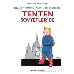 Küçük Yirminci Yüzyılın Muhabiri: Tenten Sovyetlerde - Tentenin Maceraları - Herge - Alfa Yayınları