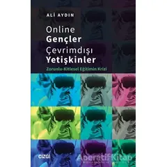 Online Gençler Çevrimdışı Yetişkinler - Ali Aydın - Çizgi Kitabevi Yayınları