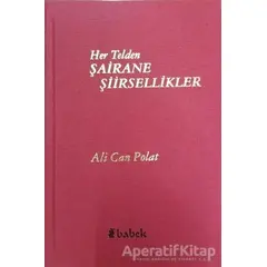 Her Telden Şairane Şiirsellikler - Ali Can Polat - Babek Yayınları