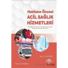 Hastane Öncesi Acil Sağlık Hizmetleri - Ali Ekşi - EMA Tıp Kitabevi