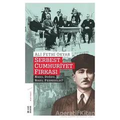 Serbest Cumhuriyet Fırkası - Ali Fethi Okyar - Ketebe Yayınları