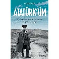 Atatürküm - Ali Güler - Yeditepe Yayınevi