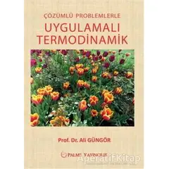 Çözümlü Problemlerle Uygulamalı Termodinamik - Ali Güngör - Palme Yayıncılık - Akademik Kitaplar