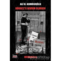Bükreşte Devrim Olurken - Ali H. Kumruoğlu - Barış Kitap