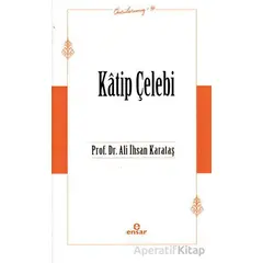 Katip Çelebi (Öncülerimiz-34) - Ali İhsan Karataş - Ensar Neşriyat