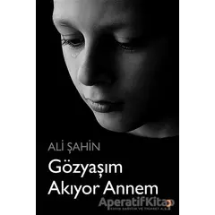 Gözyaşım Akıyor Annem - Ali Şahin - Cinius Yayınları