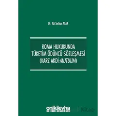 Roma Hukukunda Tüketim Ödüncü Sözleşmesi (Karz Akdi-Mutuum)