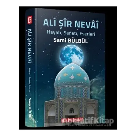 Ali Şir Nevai - Sami Bülbül - Bilgeoğuz Yayınları