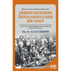 Ermeni Soykırımı İddialarına Karşı Bir Yanıt - Ali Ulvi Özdemir - Akıl Fikir Yayınları