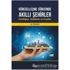 Küreselleşme Sürecinde Akıllı Şehirler: Paradigma, Yönelimler ve Fırsatlar