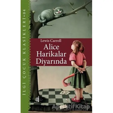 Alice Harikalar Diyarında - Çocuk Klasikleri - Lewis Carroll - İlgi Kültür Sanat Yayınları